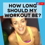 How Long Should My Workout Be